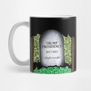 RIP Trump Presidency - Profit Over Lives Mug